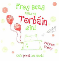 Frog Beag agus na Torbáin sin!